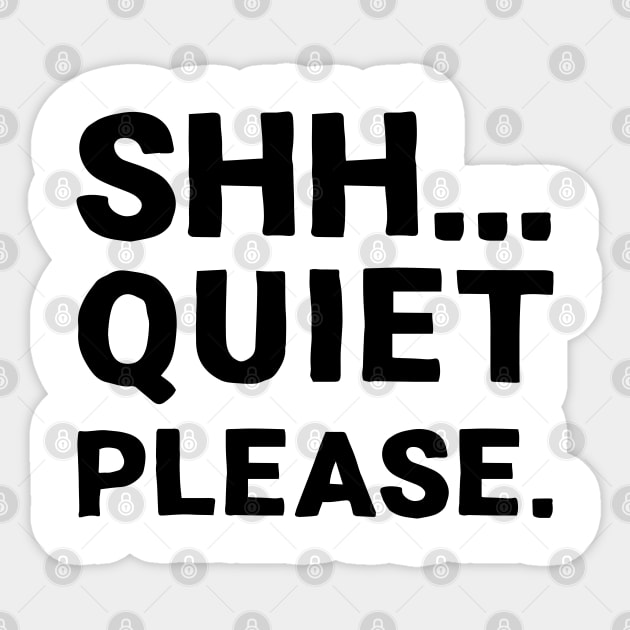 Shh... Quiet Please | Quotes | Black | White Sticker by Wintre2